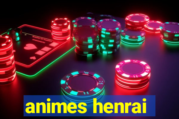 animes henrai